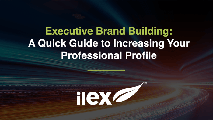 Executive Brand Building: A Quick Guide to Increasing Your Professional Profile