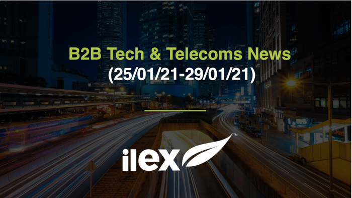B2B TECH & TELECOMS NEWS (25/01/21-29/01/21)