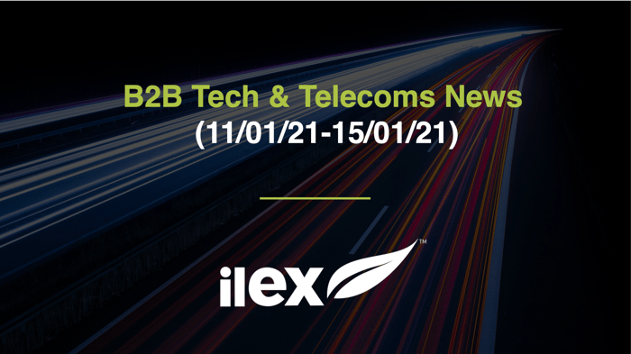 B2B TECH & TELECOMS NEWS (11/01/21-15/01/21)