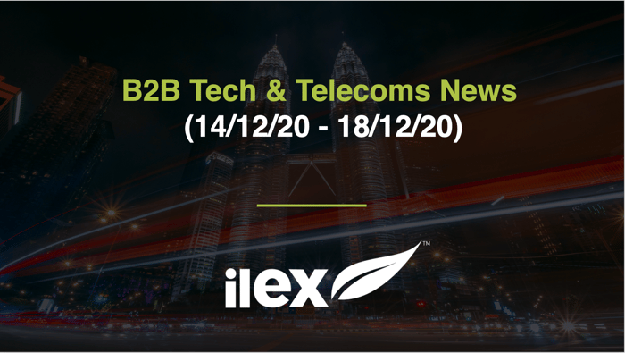 B2B TECH & TELECOMS NEWS (14/12/20 - 18/12/20)