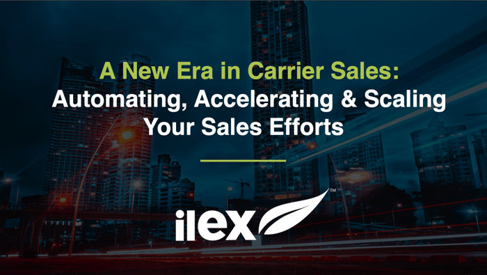 A New Era in Carrier Sales: Automating, Accelerating & Scaling Your Sales Efforts  