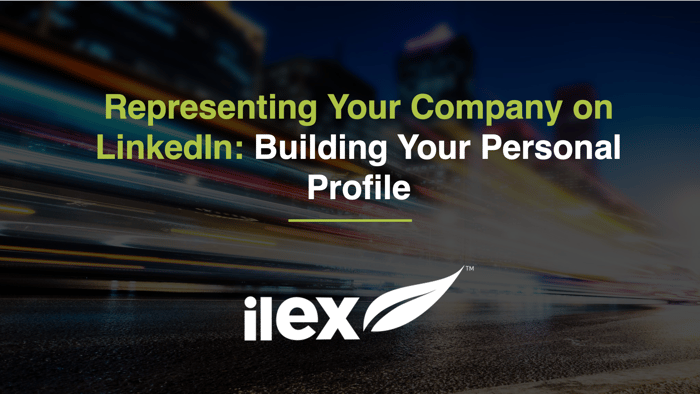 Representing Your Company on LinkedIn: Building Your Personal Profile