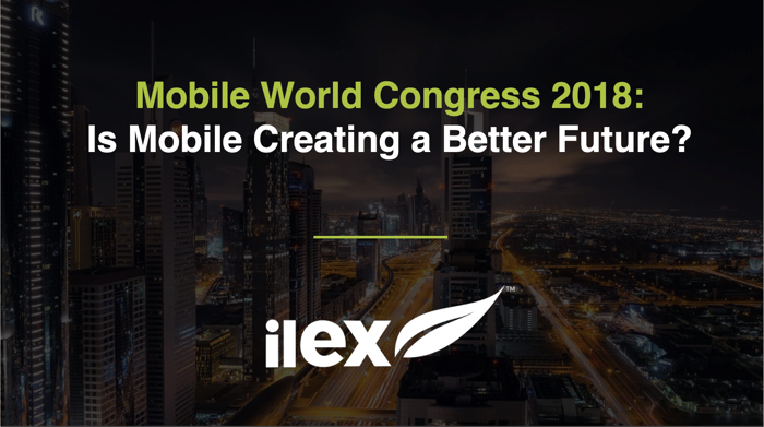 Mobile World Congress 2018: Is Mobile Creating a Better Future?
