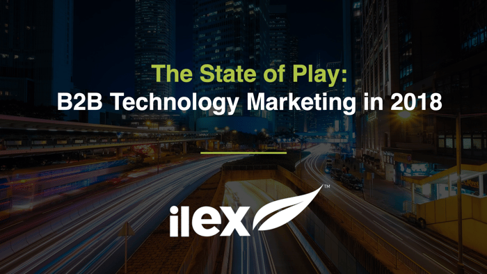 The State of Play: B2B Technology Marketing in 2018