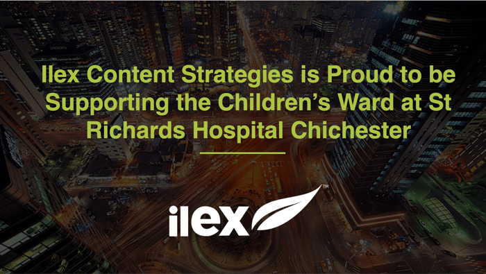 Ilex Content Strategies is proud to be supporting the Children’s Ward at St Richards Hospital Chichester