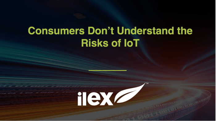Consumers Don’t Understand the Risks of IoT