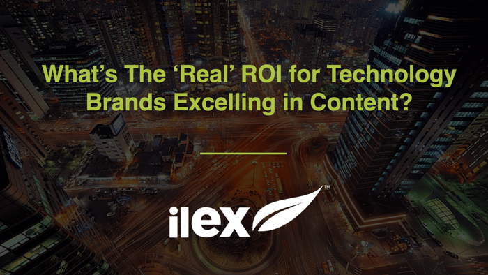 What’s The ‘Real’ ROI for Technology Brands Excelling in Content?