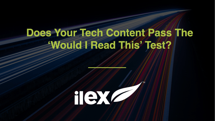 Does Your Tech Content Pass The ‘Would I Read This’ Test?