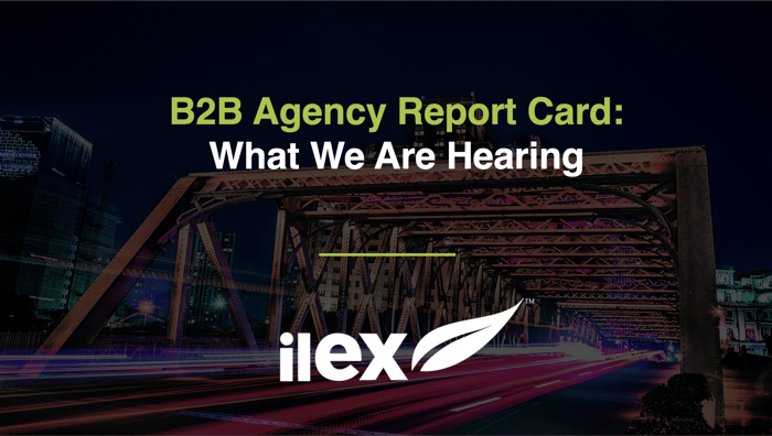 B2B Agency Report Card – What We Are Hearing