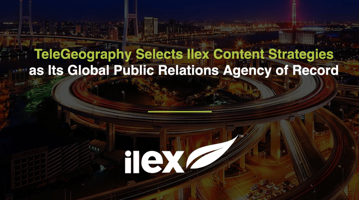 TeleGeography Selects Ilex Content Strategies as Its Global Public Relations Agency of Record