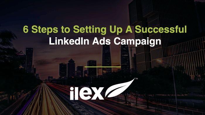 6 Steps To Setting Up a Successful LinkedIn Ads Campaign