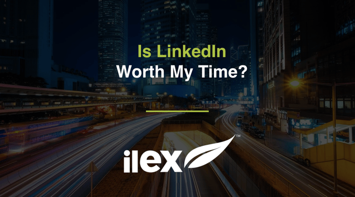 Is LinkedIn Worth My Time?
