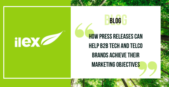 How Press Releases Can Help B2B Tech and Telco Brands Achieve Their Marketing Objectives